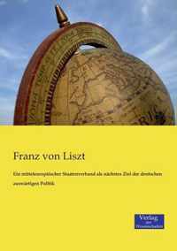 Ein mitteleuropaischer Staatenverband als nachstes Ziel der deutschen auswartigen Politik