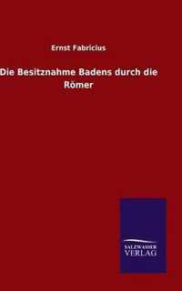 Die Besitznahme Badens durch die Roemer