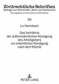 Das Verhaeltnis Der Ausserordentlichen Kuendigung Des Arbeitgebers Zur Ordentlichen Kuendigung Nach Dem Kschg