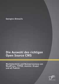 Die Auswahl des richtigen Open Source CMS: Marktüberblick und Nutzwertanalyse von WordPress, TYPO3, Joomla!, Drupal und eZ Publish