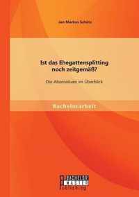 Ist das Ehegattensplitting noch zeitgemass? Die Alternativen im UEberblick