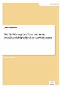 Die Einfuhrung des Euro und seine einzelhandelsspezifischen Auswirkungen