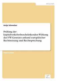 Prufung der kapitalverkehrsbeschrankenden Wirkung des VW-Gesetzes anhand europaischer Rechtsetzung und Rechtsprechung