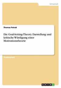 Die Goal-Setting-Theory. Darstellung und kritische Wurdigung einer Motivationstheorie