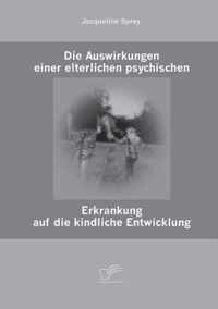 Die Auswirkungen einer elterlichen psychischen Erkrankung auf die kindliche Entwicklung