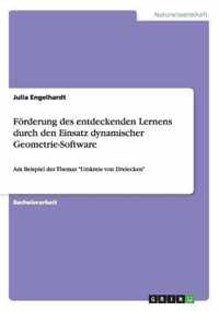 Foerderung des entdeckenden Lernens durch den Einsatz dynamischer Geometrie-Software