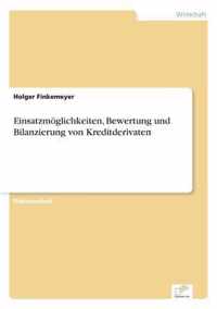 Einsatzmoeglichkeiten, Bewertung und Bilanzierung von Kreditderivaten