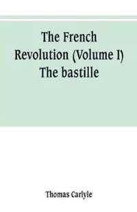 The French revolution (Volume I) The bastille