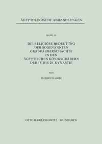 Die Religiose Bedeutung Der Sogenannten Grabrauberschachte in Den Agyptischen Konigsgrabern Der 18. Bis 20. Dynastie