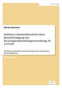 Selektiver Automobilvertrieb unter Berucksichtigung der EG-Gruppenfreistellungsverordnung Nr. 1475/95