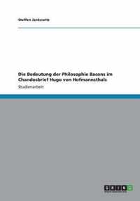 Die Bedeutung der Philosophie Bacons im Chandosbrief Hugo von Hofmannsthals