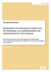 Kooperation als strategische Option zur Erschliessung von Auslandsmarkten fur mittelstandische Unternehmen