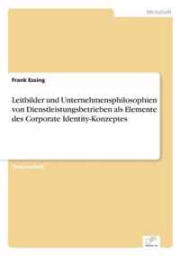 Leitbilder und Unternehmensphilosophien von Dienstleistungsbetrieben als Elemente des Corporate Identity-Konzeptes