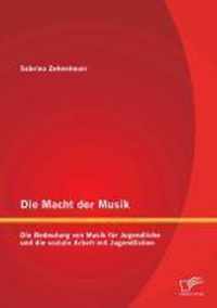 Die Macht der Musik: Die Bedeutung von Musik für Jugendliche und die soziale Arbeit mit Jugendlichen