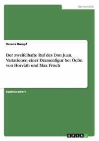 Der zweifelhafte Ruf des Don Juan. Variationen einer Dramenfigur bei OEdoen von Horvath und Max Frisch