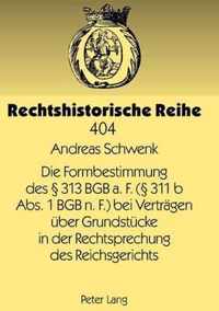 Die Formbestimmung des § 313 BGB a. F. (§ 311 b Abs. 1 BGB n. F.) bei Verträgen über Grundstücke in der Rechtsprechung des Reichsgerichts