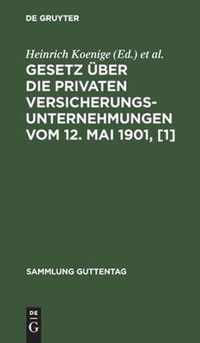 Gesetz UEber Die Privaten Versicherungsunternehmungen Vom 12. Mai 1901, [1]