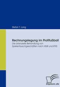 Rechnungslegung im Profifußball: Die bilanzielle Behandlung von Spielertauschgeschäften nach HGB und IFRS