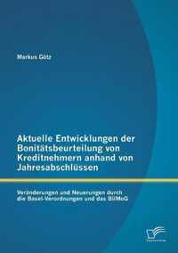 Aktuelle Entwicklungen der Bonitatsbeurteilung von Kreditnehmern anhand von Jahresabschlussen