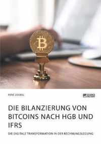 Die Bilanzierung von Bitcoins nach HGB und IFRS. Die digitale Transformation in der Rechnungslegung