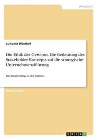 Die Ethik des Gewinns. Die Bedeutung des Stakeholder-Konzepts auf die strategische Unternehmensfuhrung