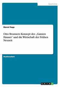 Otto Brunners Konzept des "Ganzen Hauses" und die Wirtschaft der Frühen Neuzeit