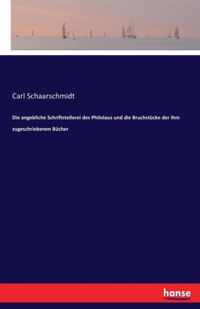 Die angebliche Schriftstellerei des Philolaus und die Bruchstucke der ihm zugeschriebenen Bucher