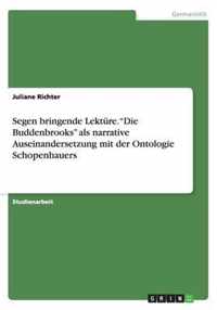 Segen bringende Lektüre. ''Die Buddenbrooks'' als narrative Auseinandersetzung mit der Ontologie Schopenhauers