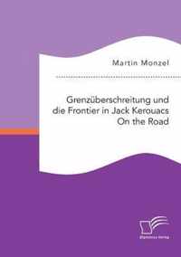 Grenzuberschreitung und die Frontier in Jack Kerouacs On the Road