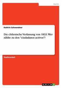 Die chilenische Verfassung von 1833. Wer zahlte zu den ciudadanos activos?