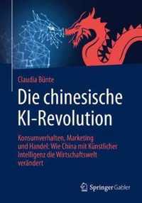 Die Chinesische Ki-Revolution: Konsumverhalten, Marketing Und Handel: Wie China Mit Künstlicher Intelligenz Die Wirtschaftswelt Verändert