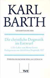 Karl Barth Gesamtausgabe: Band 14: Die Christliche Dogmatik Im Entwurf