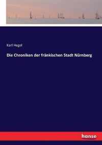 Die Chroniken der frankischen Stadt Nurnberg