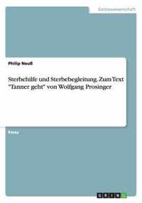 Sterbehilfe und Sterbebegleitung. Zum Text Tanner geht von Wolfgang Prosinger