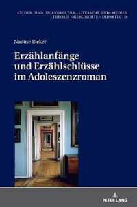 Erzaehlanfaenge Und Erzaehlschluesse Im Adoleszenzroman