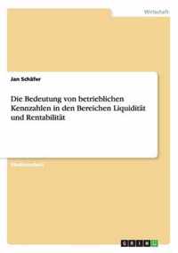 Die Bedeutung von betrieblichen Kennzahlen in den Bereichen Liquiditat und Rentabilitat