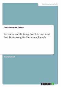 Soziale Ausschliessung durch Armut und ihre Bedeutung fur Heranwachsende