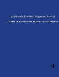 J. Henles Grundriss der Anatomie des Menschen