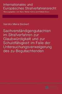 Sachverständigengutachten im Strafverfahren zur Glaubwürdigkeit und zur Schuldfähigkeit im Falle der Untersuchungsverweigerung des zu Begutachtenden