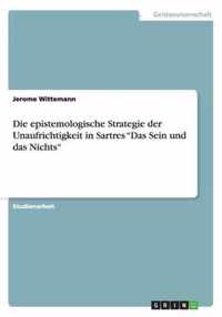 Die epistemologische Strategie der Unaufrichtigkeit in Sartres "Das Sein und das Nichts"