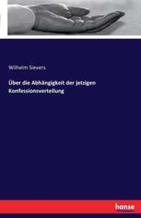 UEber die Abhangigkeit der jetzigen Konfessionsverteilung