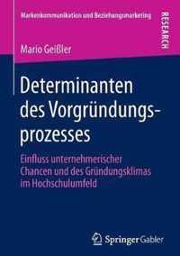 Determinanten Des Vorgründungsprozesses: Einfluss Unternehmerischer Chancen Und Des Gründungsklimas Im Hochschulumfeld