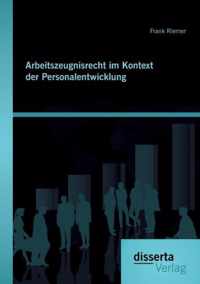 Arbeitszeugnisrecht im Kontext der Personalentwicklung