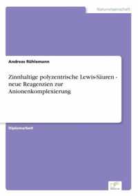 Zinnhaltige polyzentrische Lewis-Sauren - neue Reagenzien zur Anionenkomplexierung