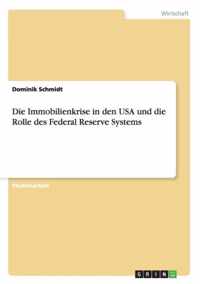 Die Immobilienkrise in den USA und die Rolle des Federal Reserve Systems