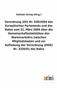 Verordnung (EG) Nr. 638/2004 des Europaischen Parlaments und des Rates vom 31. Marz 2004 uber die Gemeinschaftsstatistiken des Warenverkehrs zwischen Mitgliedstaaten und zur Aufhebung der Verordnung (EWG) Nr. 3330/91 des Rates