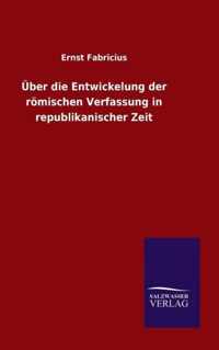 UEber die Entwickelung der roemischen Verfassung in republikanischer Zeit