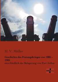 Geschichte des Festungskrieges von 1885 - 1905