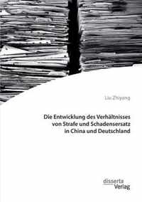 Die Entwicklung des Verhaltnisses von Strafe und Schadensersatz in China und Deutschland