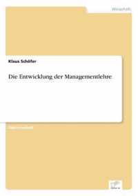 Die Entwicklung der Managementlehre